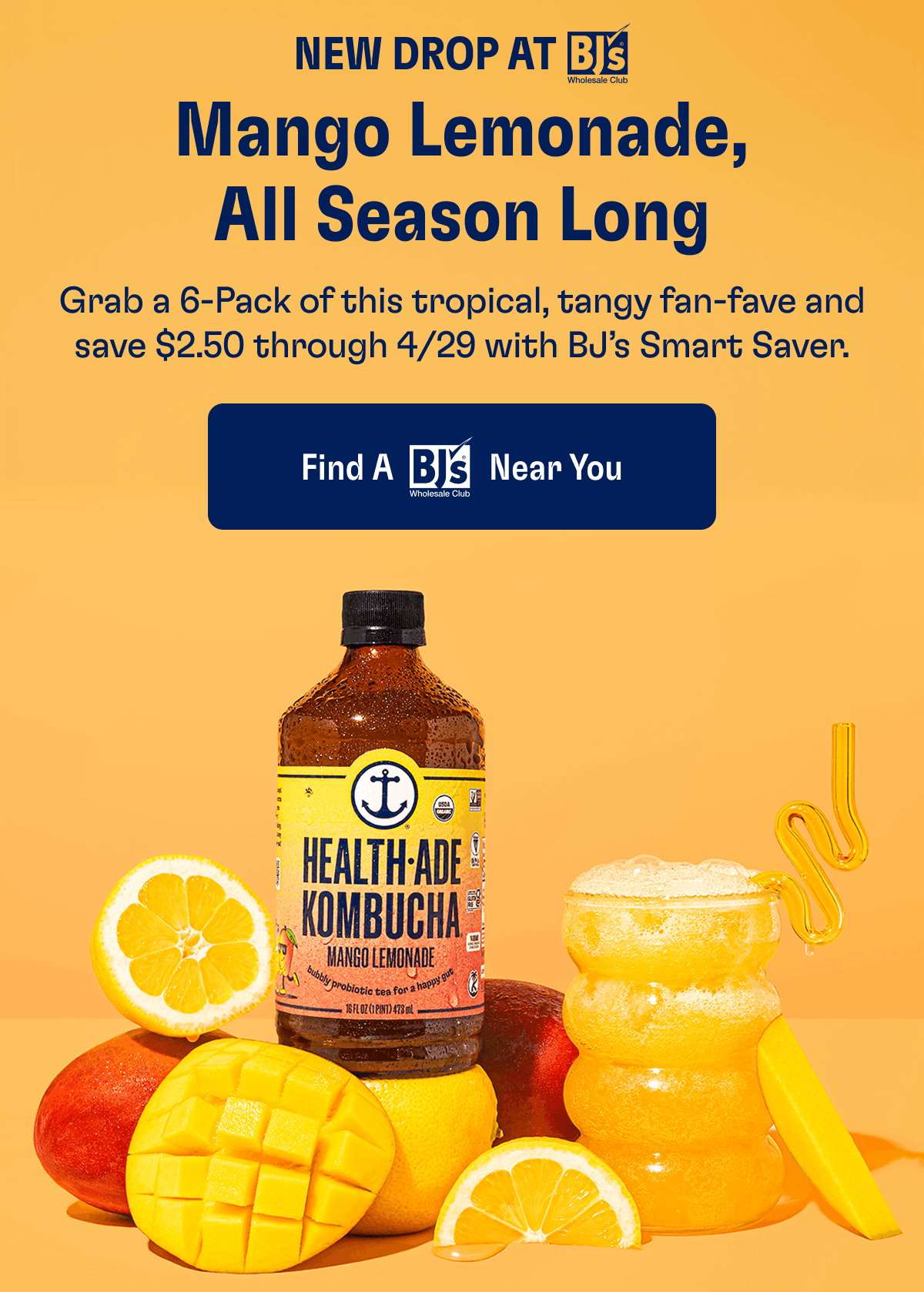 New drop at Bj's | Mango Lemonade, All Season Long | Grab a 6-Pack of this tropical, tangy fan-fave and save $2.50 through 4/29 with BJ’s Smart Saver. | Find a Bj's Near You