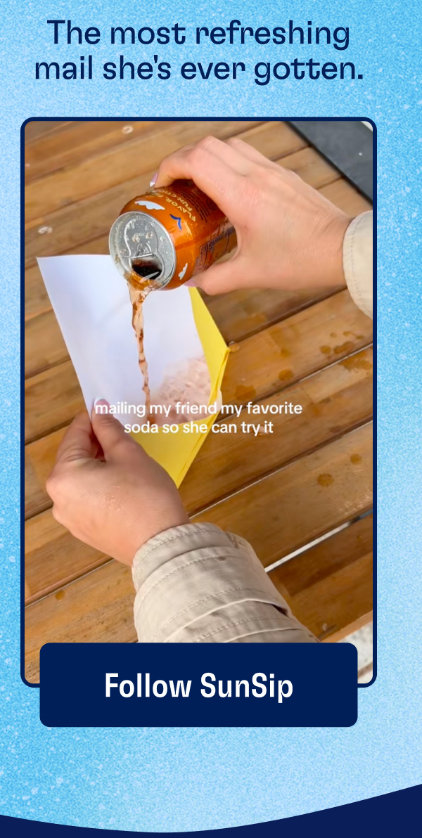 The most refreshing mail she's ever gotten. | FOLLOW SUNSIP