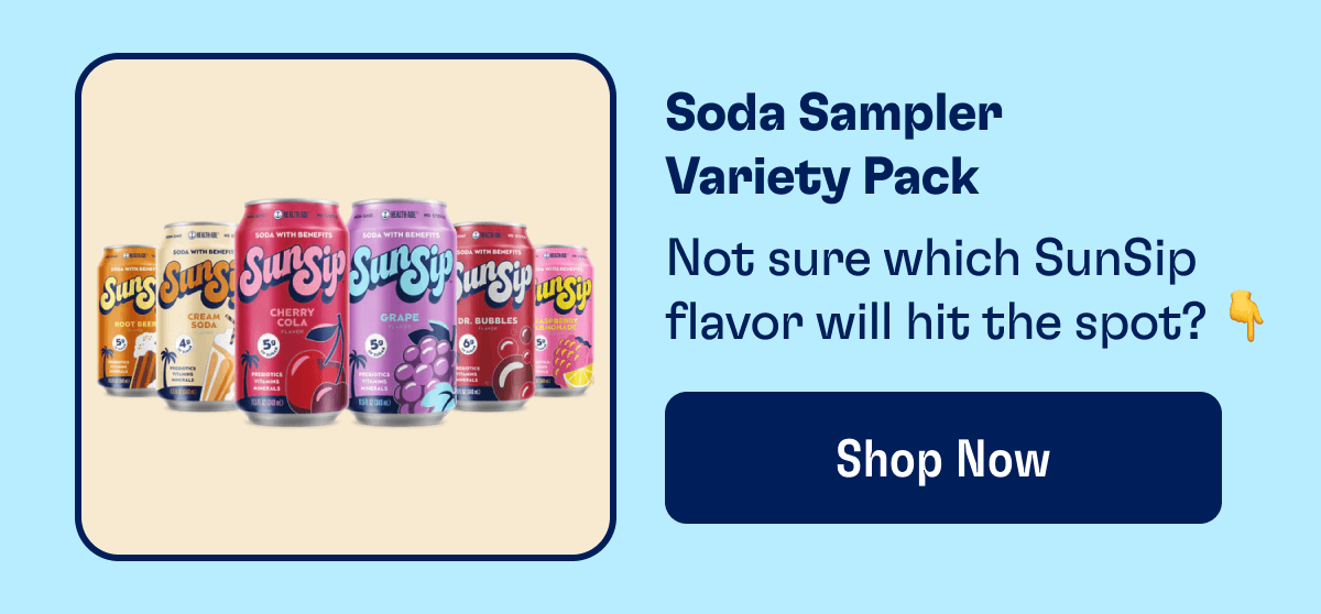 Soda Sampler Variety Pack - Not sure which SunSip flavor will hit the spot? 👇