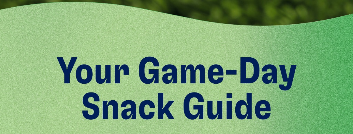 Your Game-Day Snack Guide