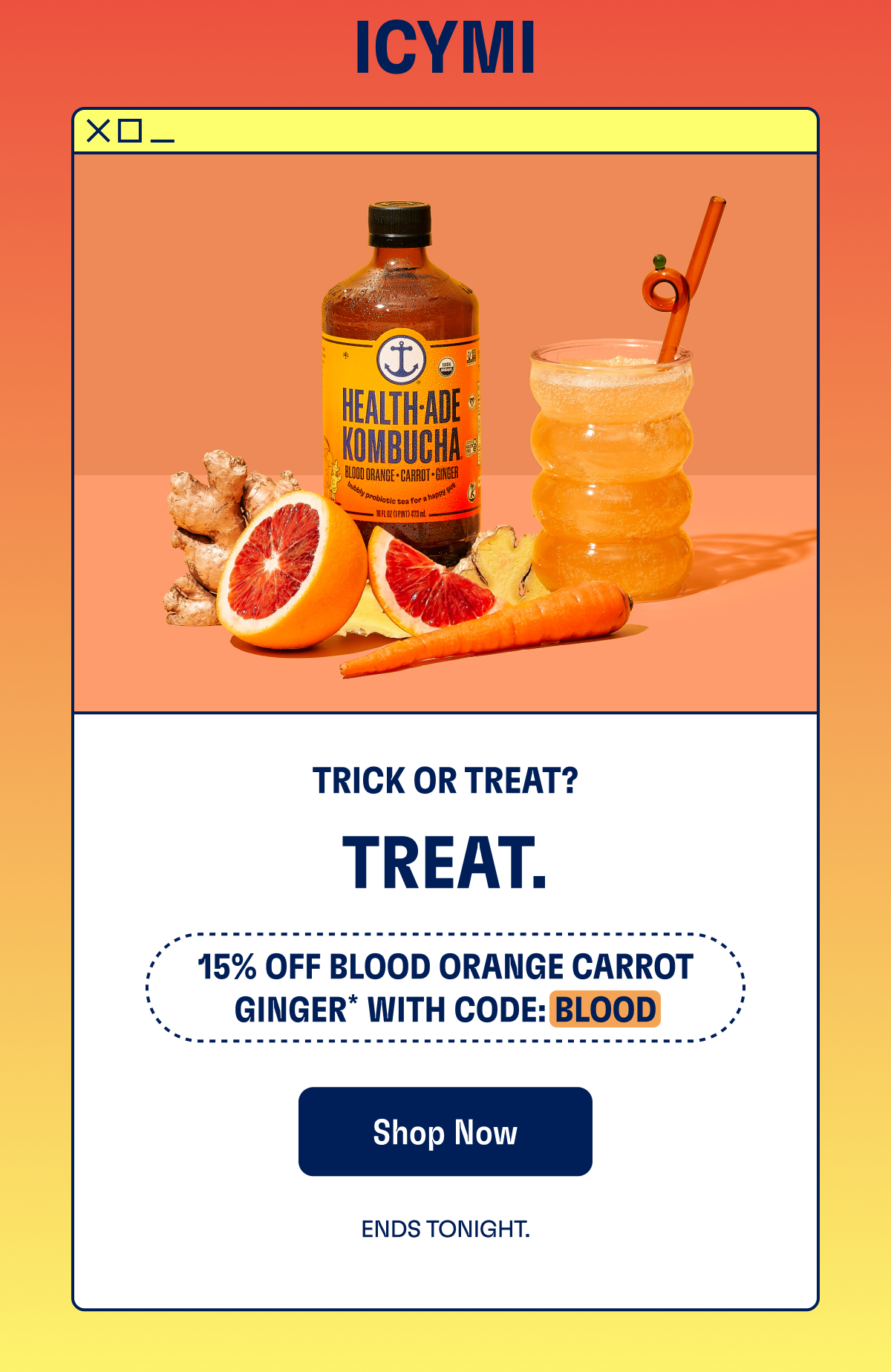 ICYMI | Trick or Treat? | TREAT. 15% off Blood Orange Carrot Ginger* with code: BLOOD | Shop Now