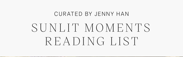 Curated by Jenny Han: Sunlit Moments Reading List