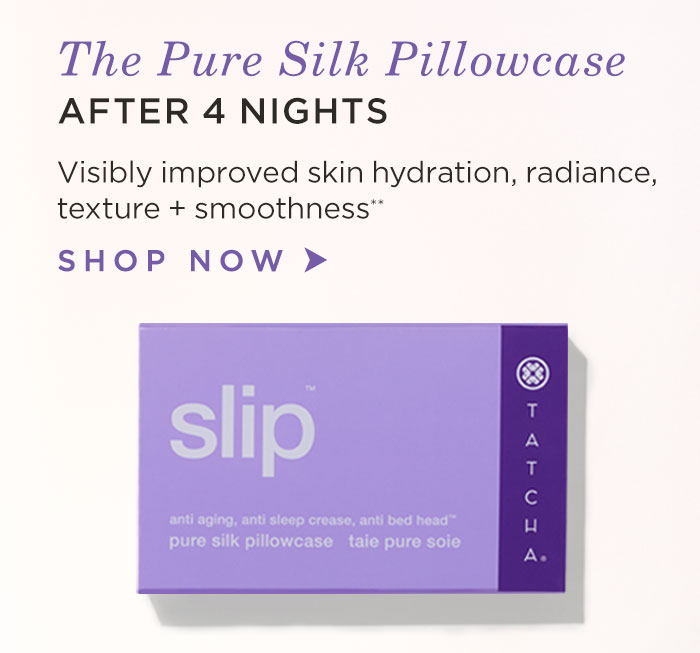 Pure Silk Pillowcase After 4 Nights Visibly improved skin hydration, texture, smoothness** Shop Now>