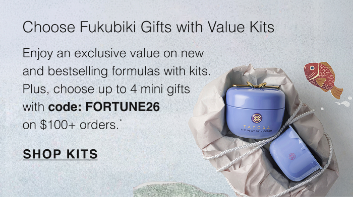 Choose Fukubiki Gifts with Value Kits: Enjoy an exclusive value on new and bestselling formulas with kits. Plus, choose up to 4 mini gifts with code: FORTUNE26 on $100+ orders.* SHOP KITS