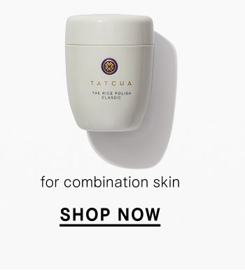 for combination skin  SHOP NOW