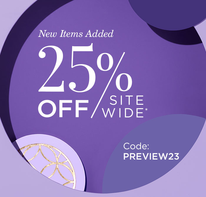 New Items Added 25% Off Sitewide* Code: PREVIEW23