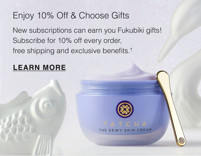 New subscriptions can earn you Fukubiki gifts! Subscribe for 10% off every order, free shipping and exclusive benefits.† 