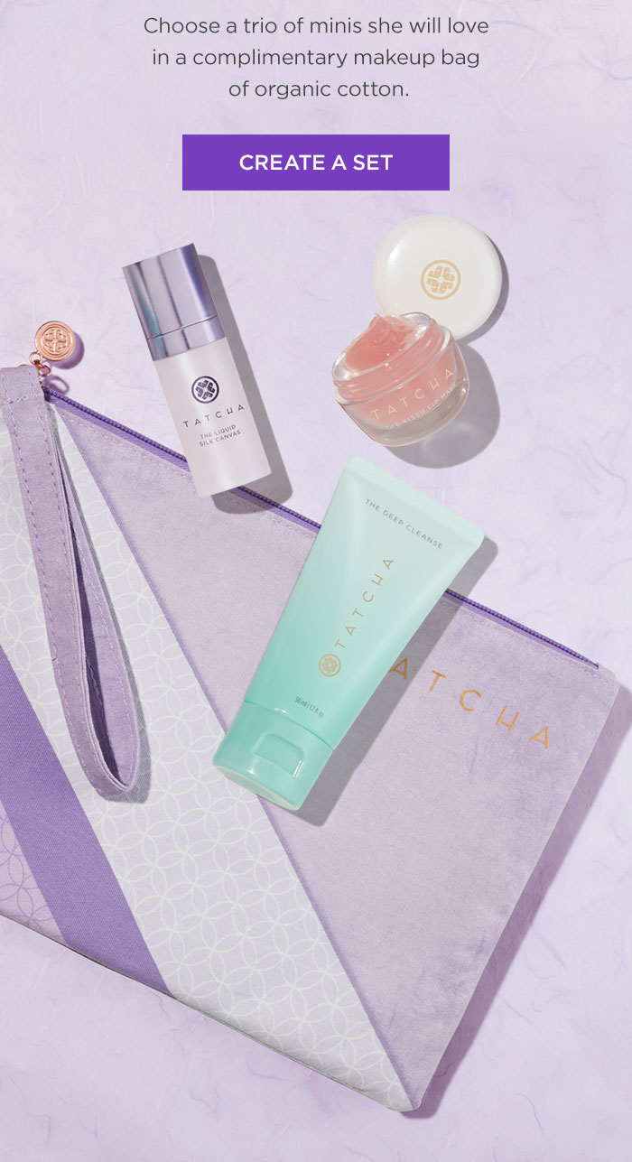 Choose a trio of minis she will love in a complimentary makeup bag of organic cotton. Create A Set