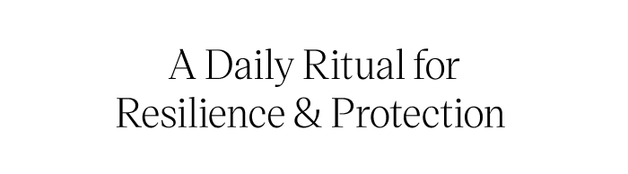 Below is a daily ritual that gives your skin resilience and protection
