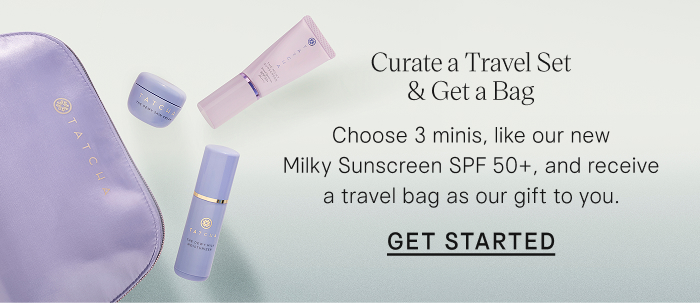 Curate a Travel Set & Get a Bag: Choose 3 minis, like our new Milky Sunscreen SPF 50+, and receive a travel bag as our gift to you. Get Started
