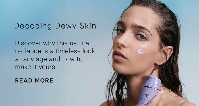 Decoding Dewy Skin: Discover why this natural radiance is a timeless look at any age and how to make it yours.