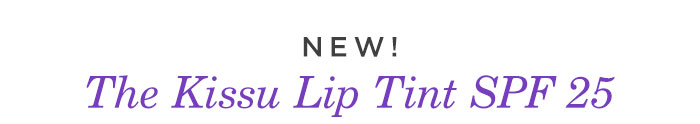 New! The Kissu Lip Tint SPF 25