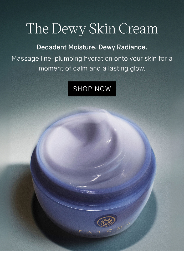 The Dewy Skin Cream: Decadent Moisture. Dewy Radiance. Massage line-plumping hydration onto your skin for a moment of calm and a lasting glow. Shop Now