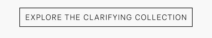 Explore The Clarifying Collection