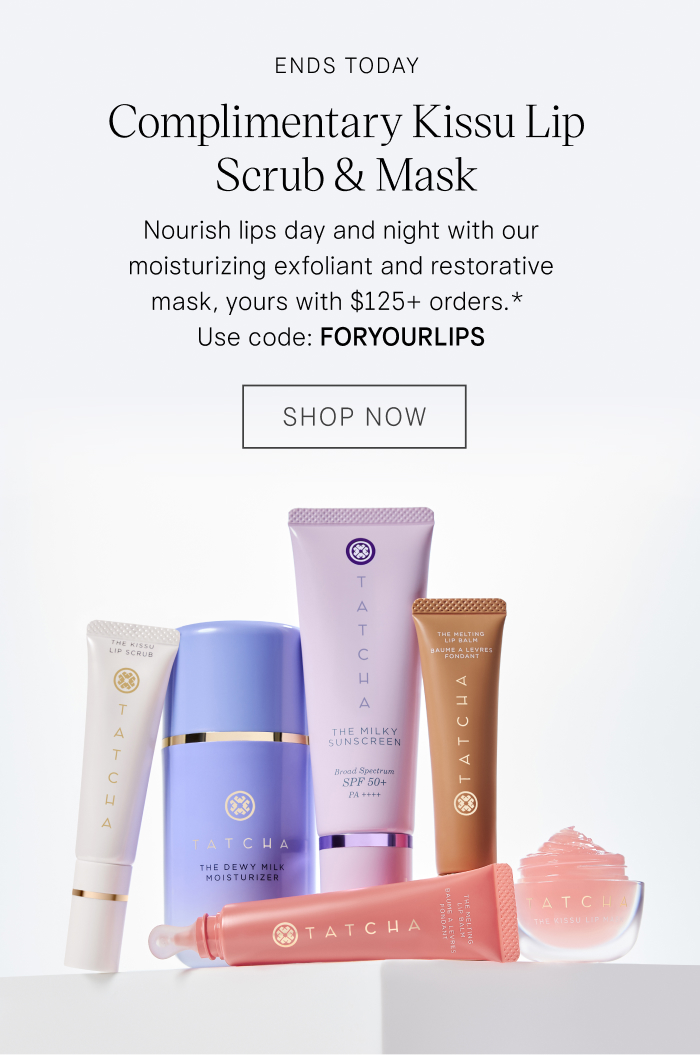 Ends Today: Complimentary Kissu Lip Scrub & Mask. Nourish lips day and night with our moisturizing exfoliant and restorative mask, yours with $125+ orders.* Use code: FORYOURLIPS Shop Now