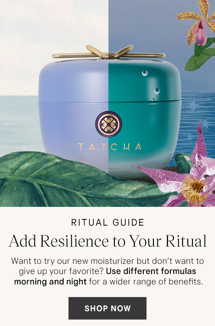 Ritual Guide Add Resilience to Your Ritual. Want to try our new moisturizer but don't want to give up your favorite? Use different formulas morning and night for a wider range of benefits. Shop Now