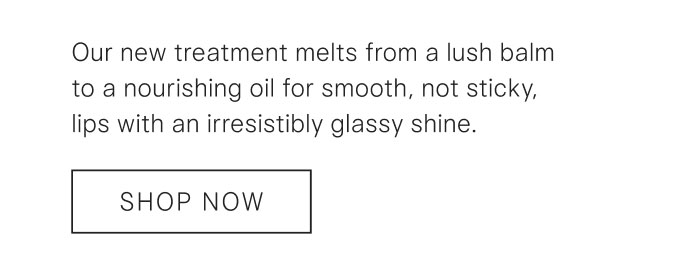 Our new treatment melts from a lush balm to a nourishing oil for smooth, not sticky, lips with an irresistibly glassy shine. Shop Now