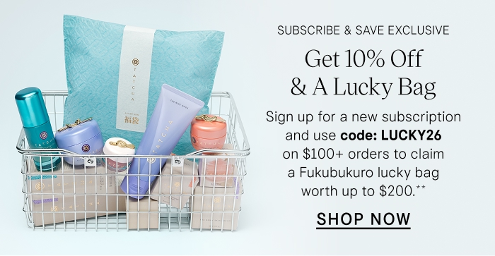 Get 10% Off & A Lucky Bag. Sign up for a new subscription and use code: LUCKY26 on $100+ orders to claim a Fukubukuro lucky bag worth up to $200.** Shop Now