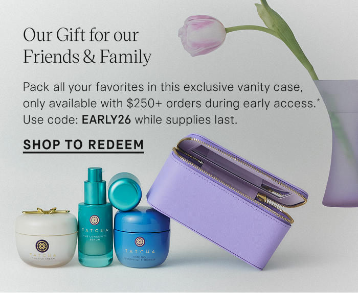 Our Gift for Friends & Family is an exclusive vanity case, available with $250+ orders during early access. Use code: EARLY26