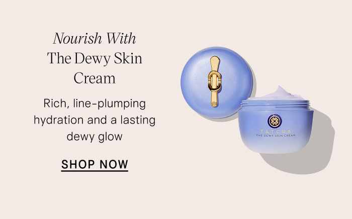 Nourish With The Dewy Skin Cream: rice, line-plumping hydration and a lasting dewy glow. Shop Now