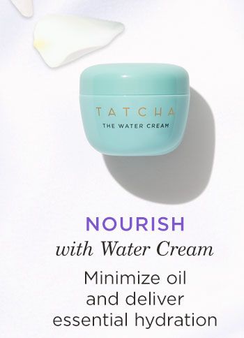 Nourish with Water Cream: Minimize oil and deliver essential hydration
