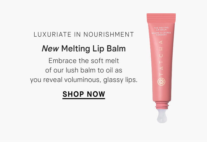 Luxuriate in nourishment: New Melting Lip Balm. Embrace the soft melt of our lush balm to oil as you reveal voluminous, glassy lips. Shop Now