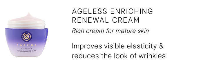 Ageless Enriching Renewal Cream: Rich cream for mature skin, Improves visible elasticity & reduces the look of wrinkles SHOP NOW