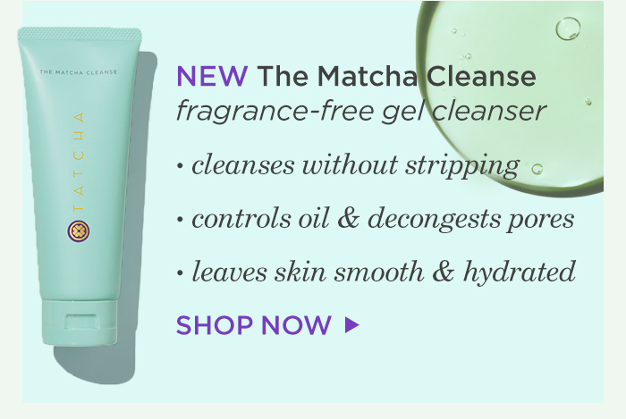 New The Matcha Cleanse: the fragrance-free gel cleanser controls oil and decongests pores. Shop Now.