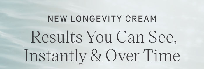 New Longevity Cream Results You Can See, Instantly & Over Time
