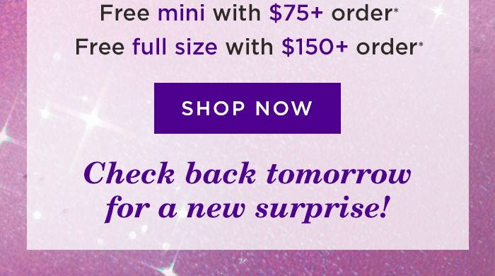 Free mini with $75+ order* or free full-size with $150+ order* Shop Now