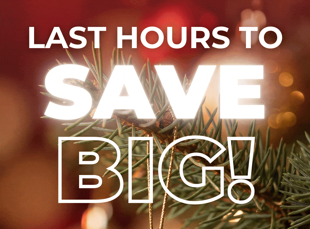 LAST HOURS TO GET UP TO 35% OFF!