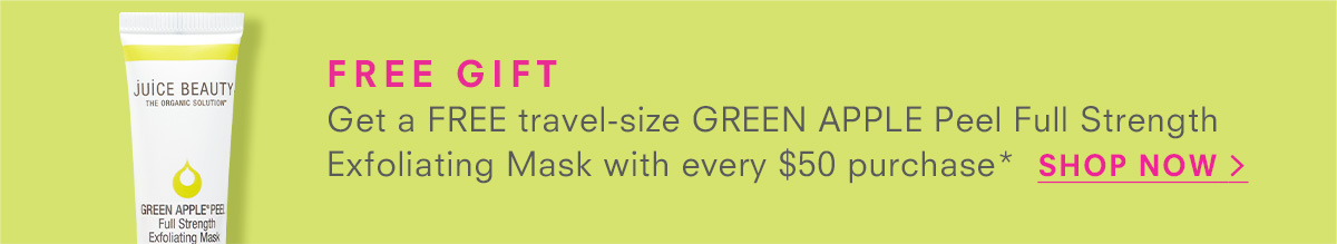 FREE DELUXE GIFT Get a mini GREEN APPLE Peel Full Strength FREE with every $50 purchase*  SHOP NOW >