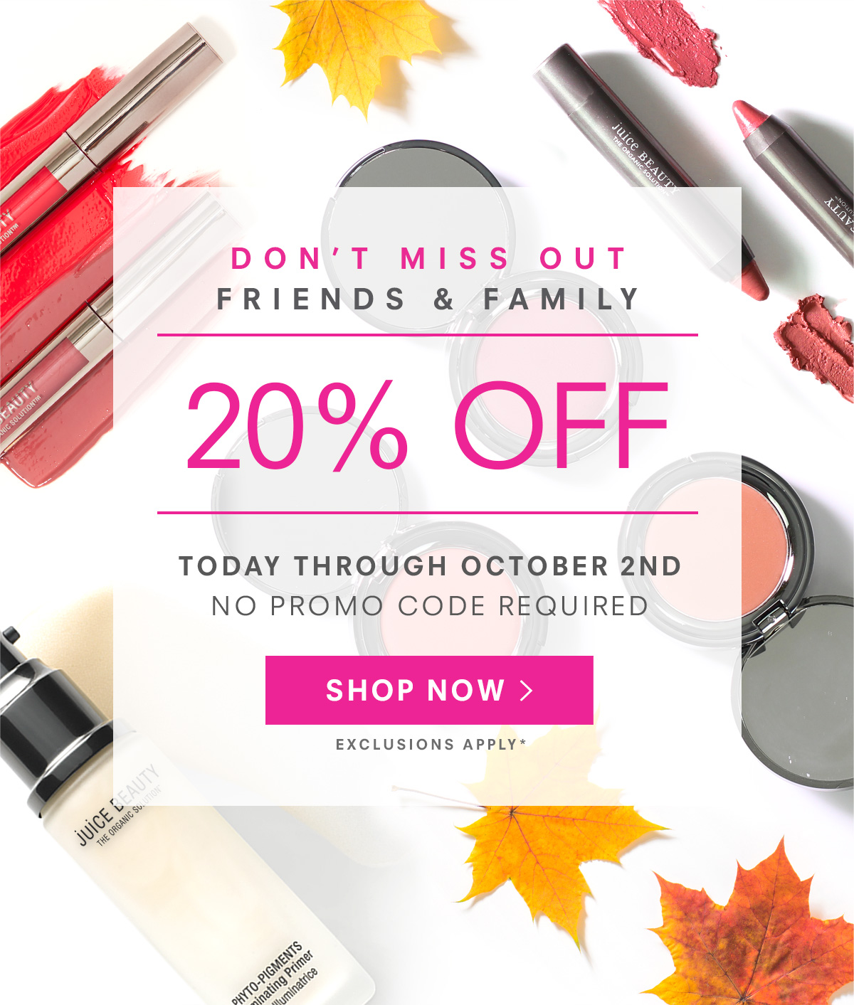 Friends & Family Event. 20% Off .* No promo code required
