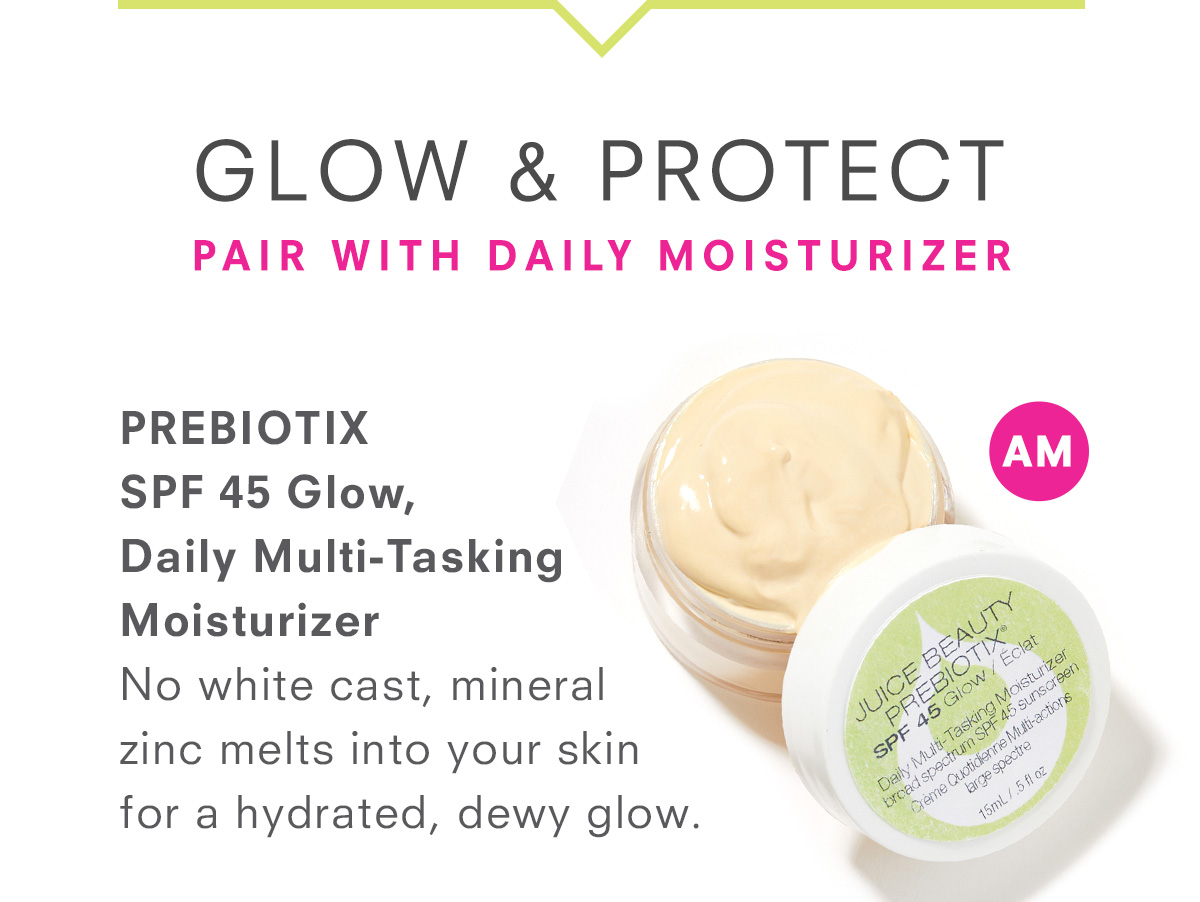 PREBIOTIX™ SPF 45 Glow
