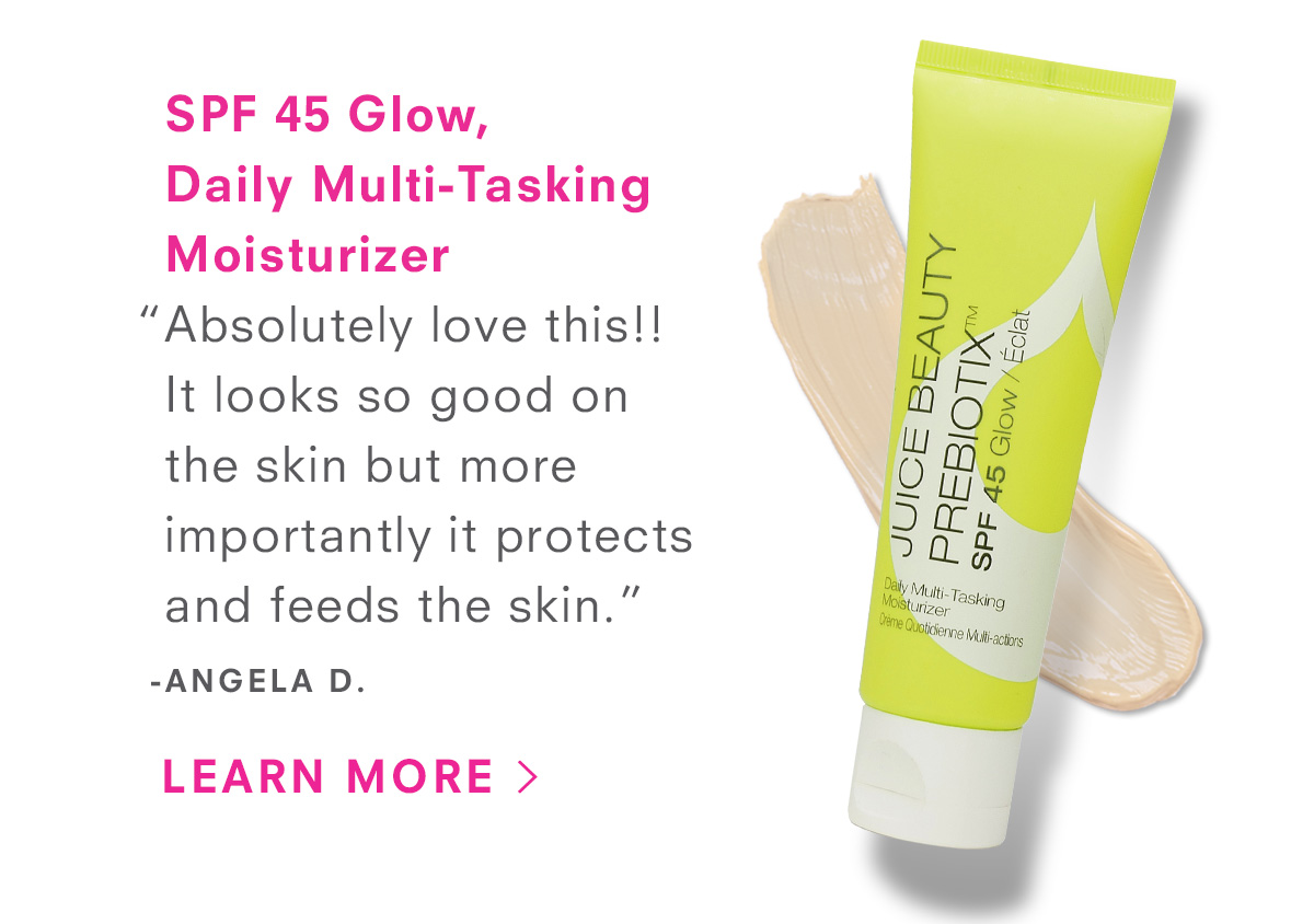 PREBIOTIX™ SPF 45 Glow, Daily Multi-Tasking Moisturizer