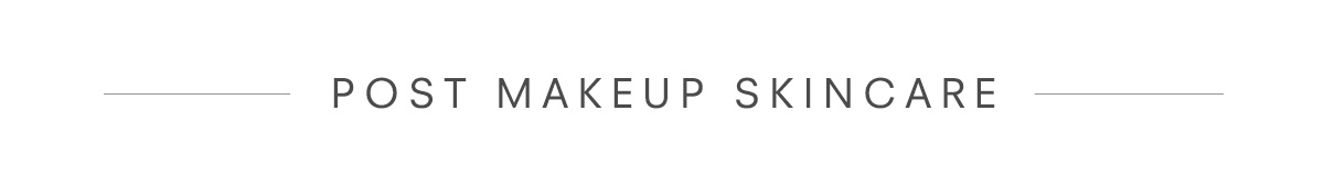 Post Makeup Skincare. Shop Now.