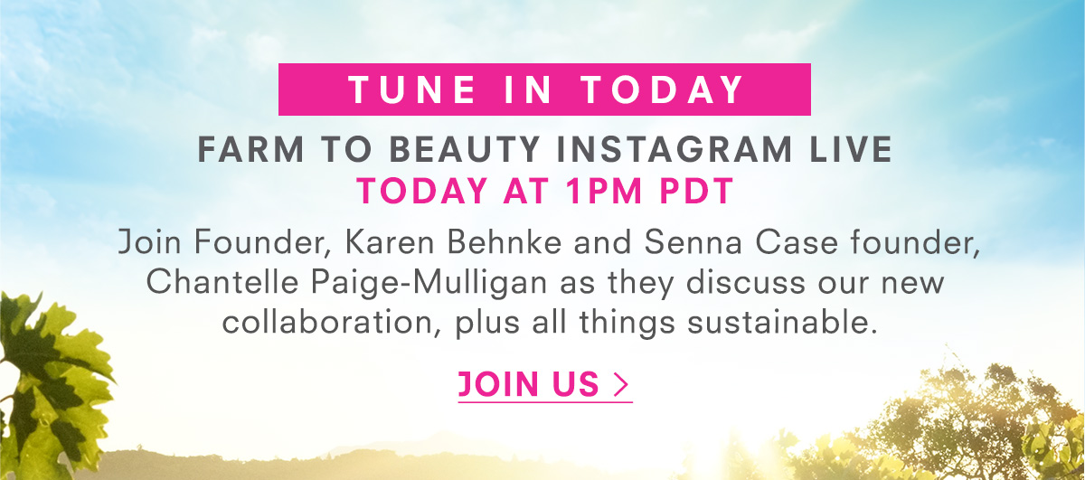 Tune In! Farm to Beauty Instagram Live TODAY at 1PM PDT