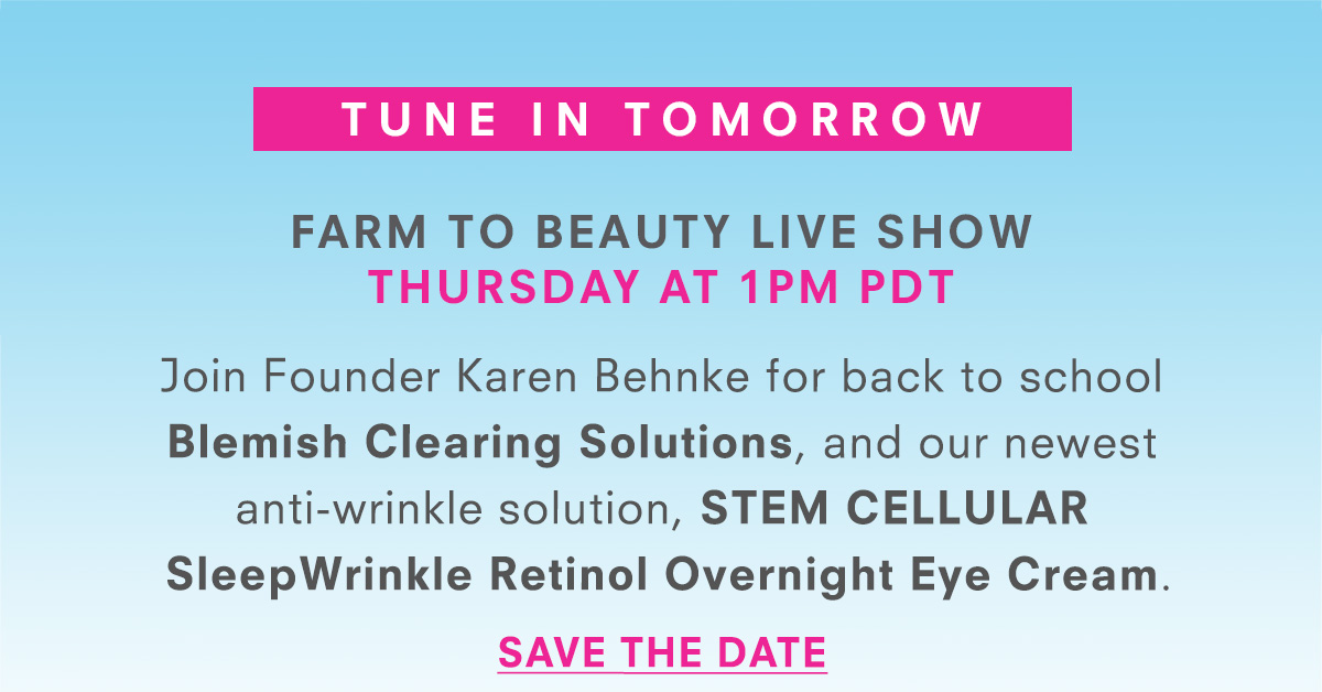 We're going live Thursday at 1 PM PDT. Join Founder Karen Behnke for back to school Blemish Clearing Solutions, and our newest anti-wrinkle solution, STEM CELLULAR SleepWrinkle Retinol Overnight Eye Cream. Save the date.