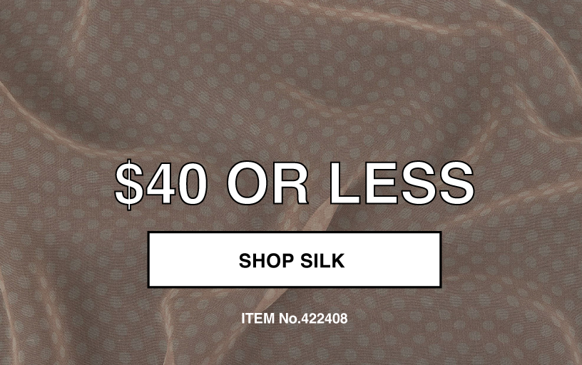 SHOP BEST SELLING SILK $40 OR LESS A YARD