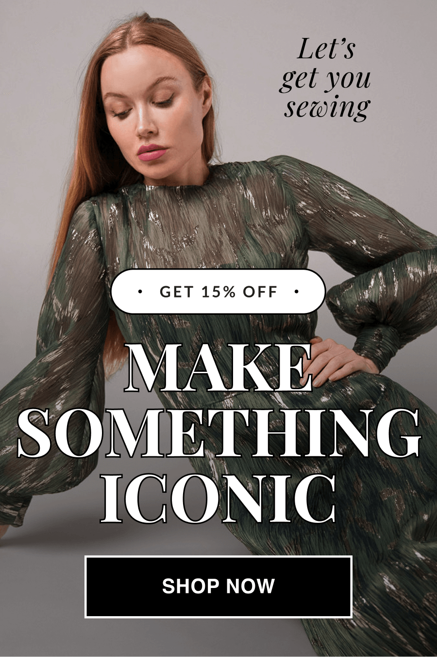 TAKE 15% OFF NOW - MAKE SOMETHING ICONIC