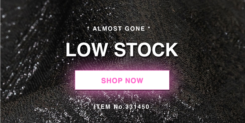 SHOP LOW STOCK ALMOST GONE