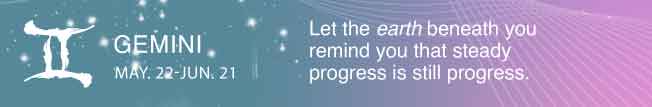 Let the earth beneath you remind you that steady progress is still progress.