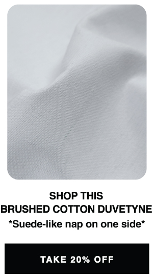 SHOP THIS BRUSHED COTTON DUVETYNE