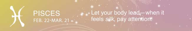 Let your body lead—when it feels silk, pay attention.