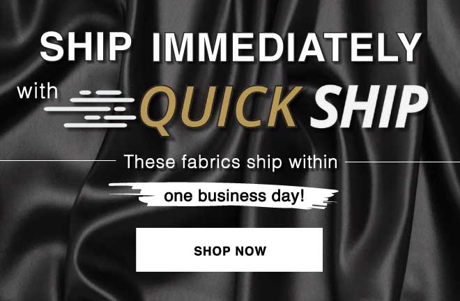 SHOP FABRICS THAT SHIP IN ONE BUSINESS DAY