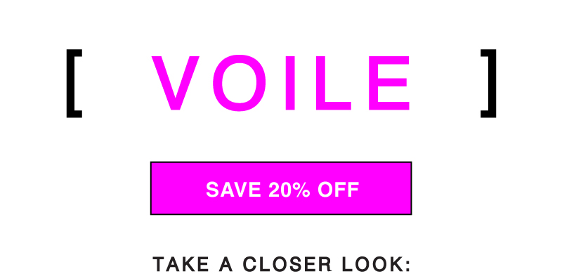 SHOP VOILE - NOW 20% OFF