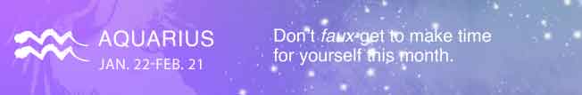 Don’t faux-get to make time for yourself this month.