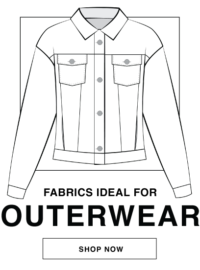SHOP FABRICS IDEAL FOR OUTERWEAR