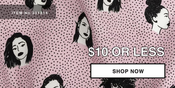 SHOP $10 DOLLARS OR LESS