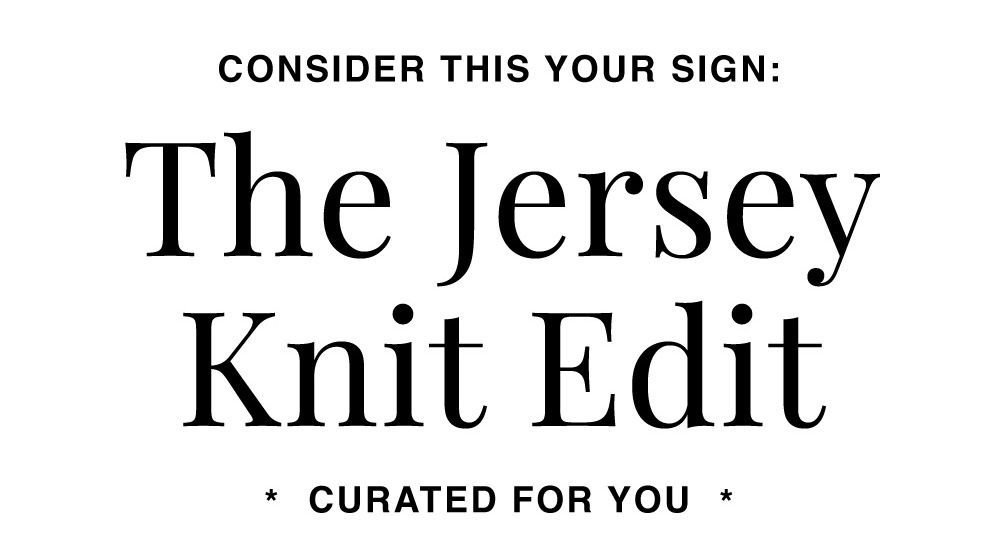 YOU MIGHT LIKE THESE JERSEY KNITS